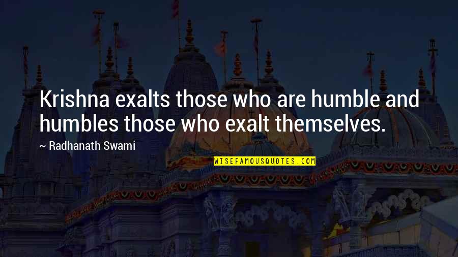 Picardy France Quotes By Radhanath Swami: Krishna exalts those who are humble and humbles