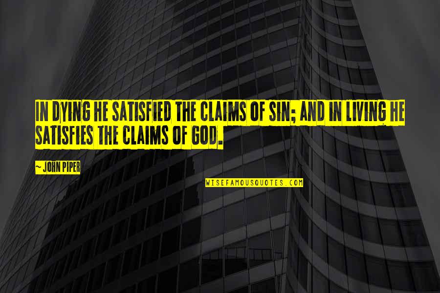 Picarelli Pizza Quotes By John Piper: In dying he satisfied the claims of sin;