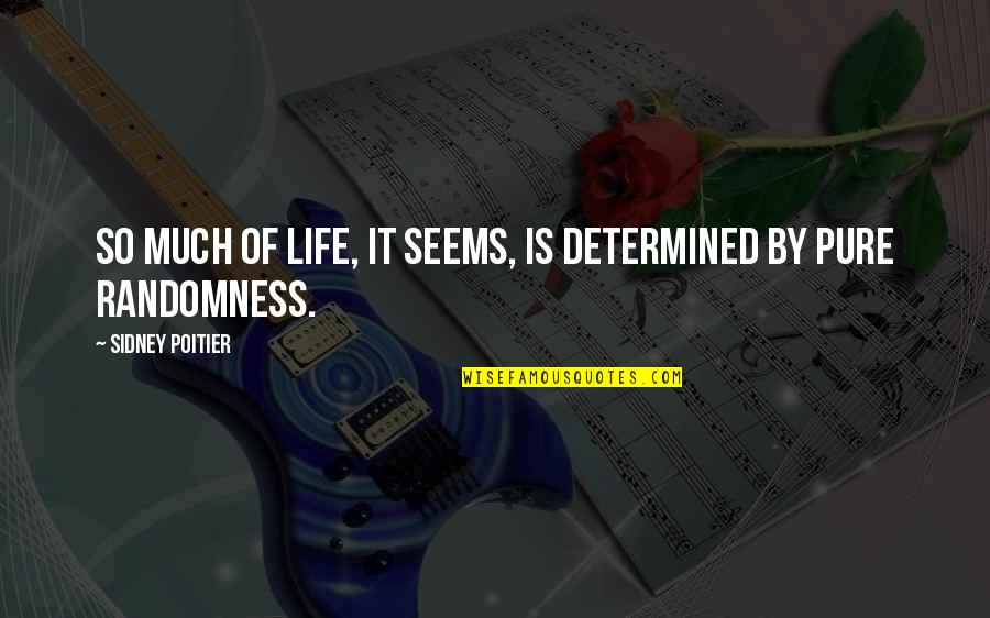 Picarelli Pizza Quotes By Sidney Poitier: So much of life, it seems, is determined Picarelli Pizza Quotes By Sidney Poitier: So much of life, it seems, is determined