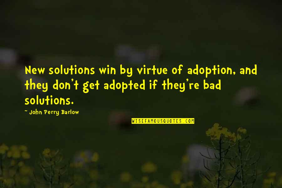 Picarto Venus Quotes By John Perry Barlow: New solutions win by virtue of adoption, and Picarto Venus Quotes By John Perry Barlow: New solutions win by virtue of adoption, and