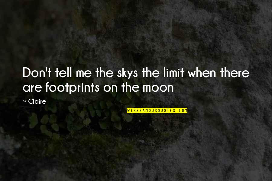 Picarzo Piano Quotes By Claire: Don't tell me the skys the limit when