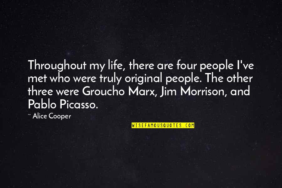Picasso Life Quotes By Alice Cooper: Throughout my life, there are four people I've Picasso Life Quotes By Alice Cooper: Throughout my life, there are four people I've