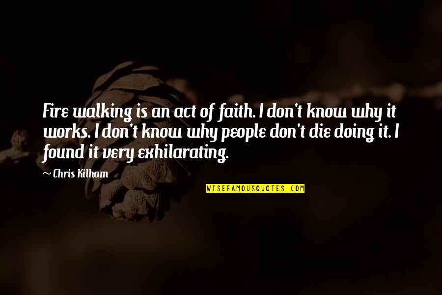 Picasso Life Quotes By Chris Kilham: Fire walking is an act of faith. I Picasso Life Quotes By Chris Kilham: Fire walking is an act of faith. I
