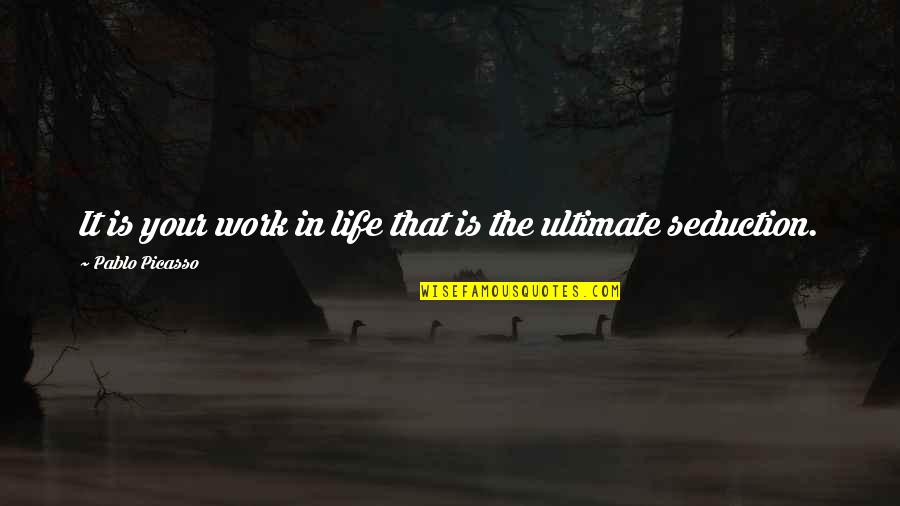 Picasso Life Quotes By Pablo Picasso: It is your work in life that is Picasso Life Quotes By Pablo Picasso: It is your work in life that is