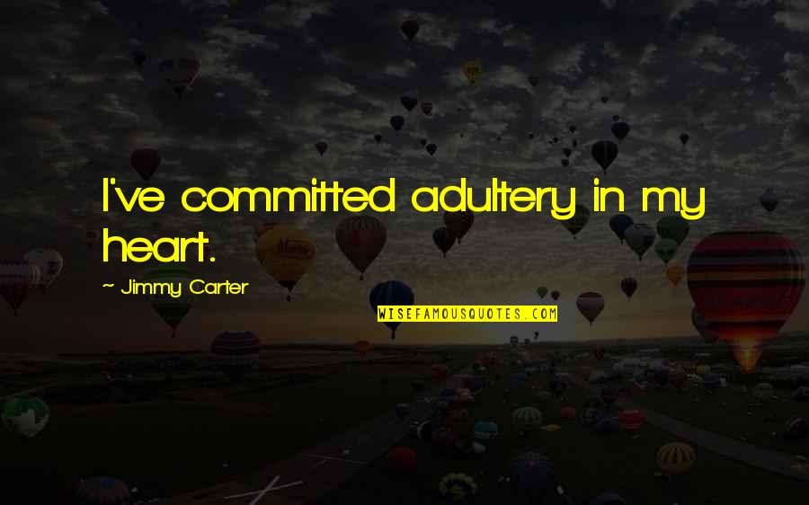 Picasso Portraits Quotes By Jimmy Carter: I've committed adultery in my heart.