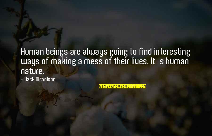 Picault Escholier Quotes By Jack Nicholson: Human beings are always going to find interesting