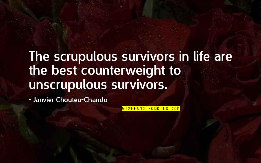 Picault Vase Quotes By Janvier Chouteu-Chando: The scrupulous survivors in life are the best