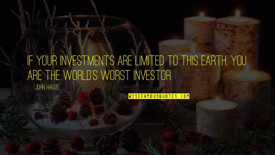 Picazzo Sonoma Quotes By John Hagee: If your investments are limited to this earth,