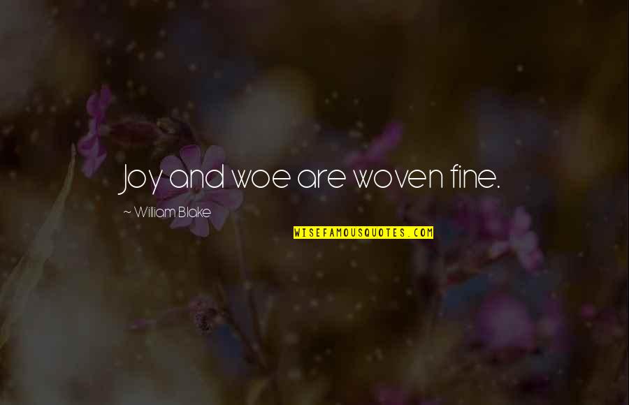 Piccadilly Inn Quotes By William Blake: Joy and woe are woven fine.