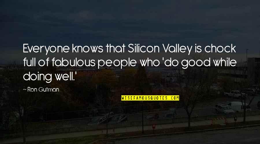 Piccadilly Shoes Quotes By Ron Gutman: Everyone knows that Silicon Valley is chock full