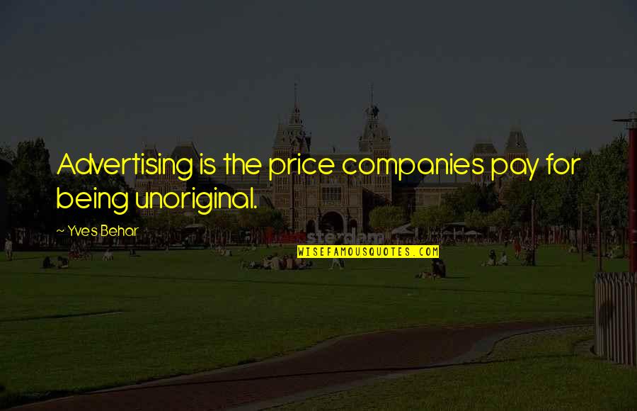 Piccardo Properties Quotes By Yves Behar: Advertising is the price companies pay for being