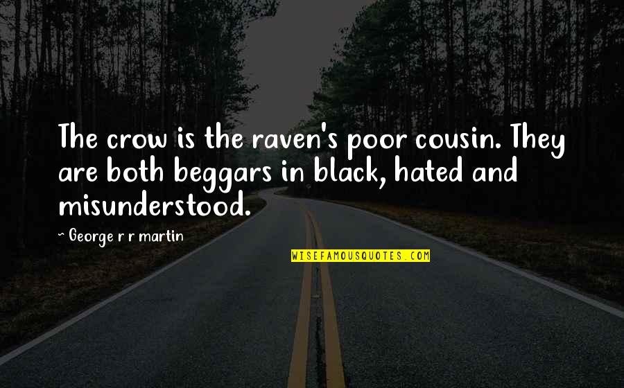 Piccari Pigs Quotes By George R R Martin: The crow is the raven's poor cousin. They