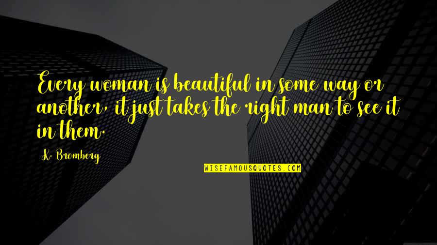 Piccininni Dentist Quotes By K. Bromberg: Every woman is beautiful in some way or