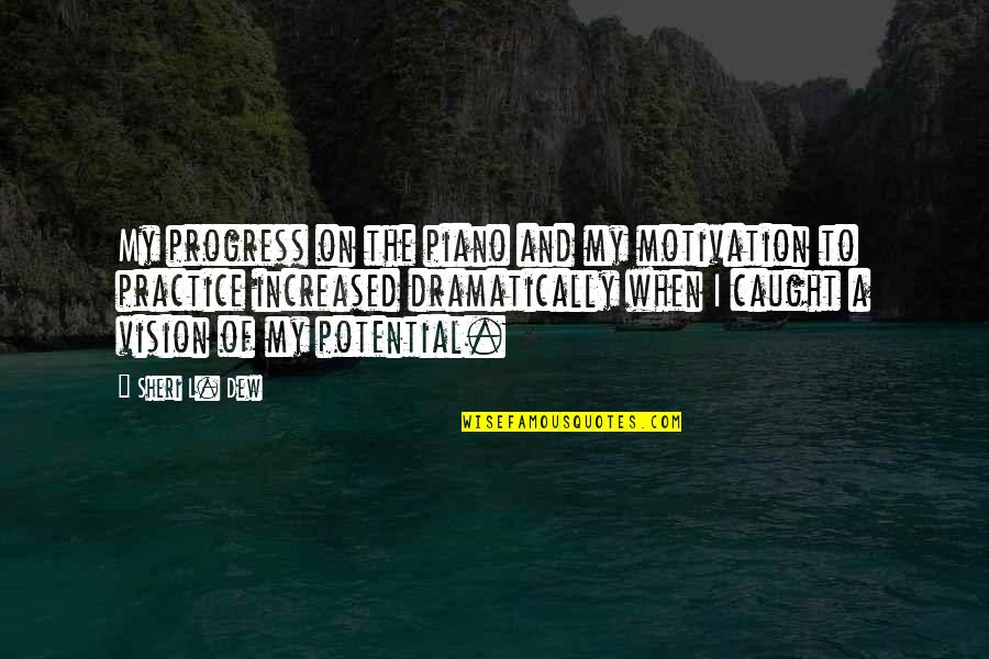 Piccione Winery Quotes By Sheri L. Dew: My progress on the piano and my motivation Piccione Winery Quotes By Sheri L. Dew: My progress on the piano and my motivation
