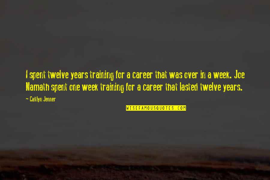 Picciotti Schoenberg Quotes By Caitlyn Jenner: I spent twelve years training for a career Picciotti Schoenberg Quotes By Caitlyn Jenner: I spent twelve years training for a career