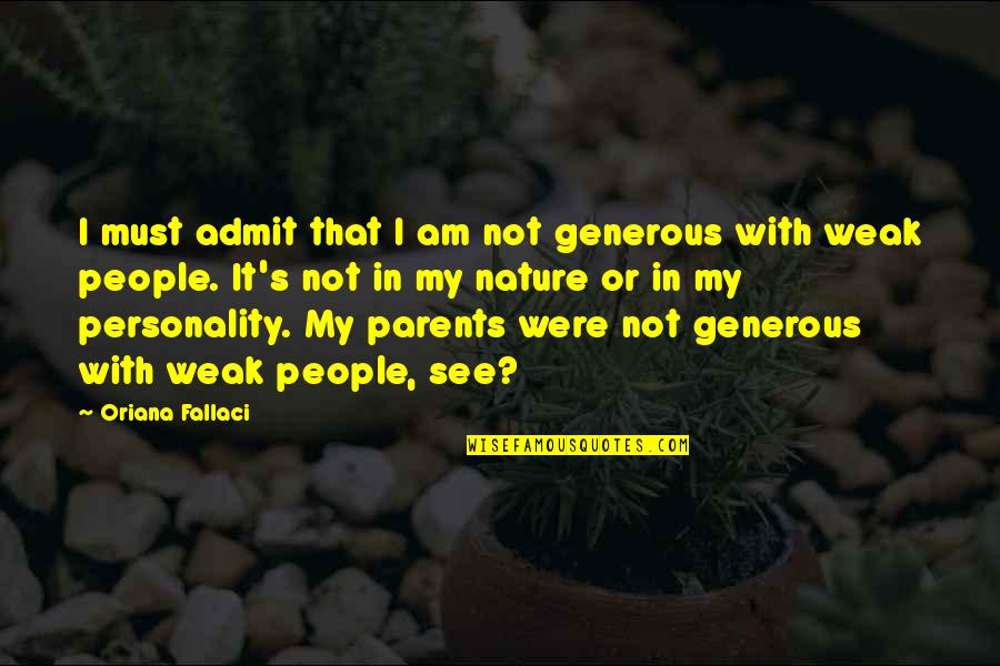 Piccolissimo Restaurant Quotes By Oriana Fallaci: I must admit that I am not generous