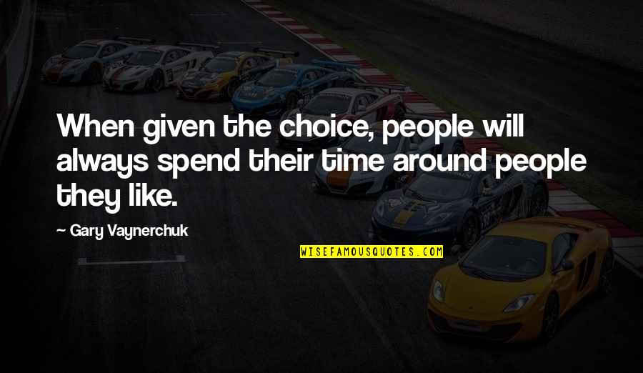 Piccolo Instrument Quotes By Gary Vaynerchuk: When given the choice, people will always spend