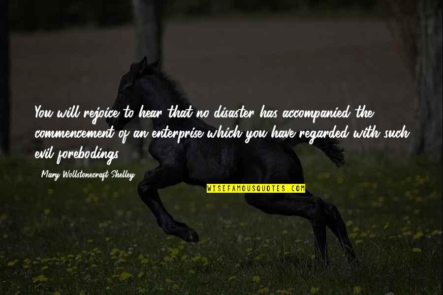 Piceki Quotes By Mary Wollstonecraft Shelley: You will rejoice to hear that no disaster Piceki Quotes By Mary Wollstonecraft Shelley: You will rejoice to hear that no disaster