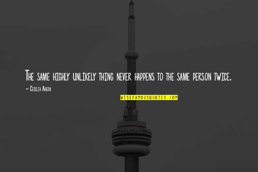 Pichardo Nypd Quotes By Cecelia Ahern: The same highly unlikely thing never happens to