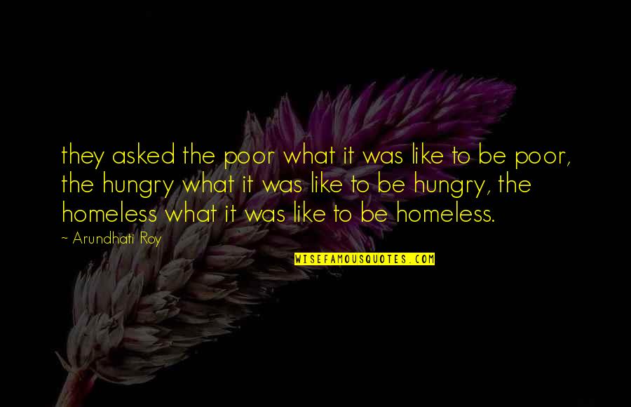 Pichau Quotes By Arundhati Roy: they asked the poor what it was like