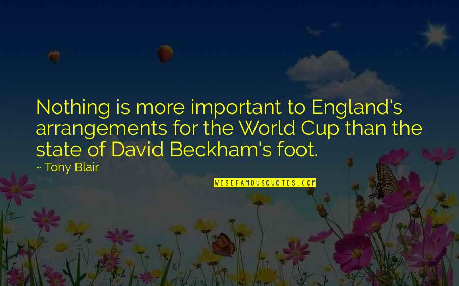 Pichaya Nitipaisankul Quotes By Tony Blair: Nothing is more important to England's arrangements for