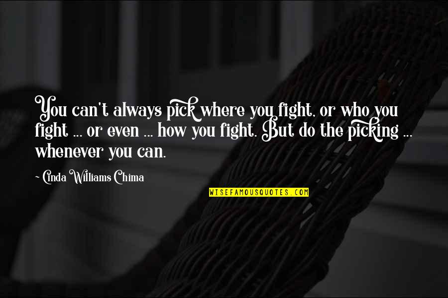 Pick A Fight Quotes By Cinda Williams Chima: You can't always pick where you fight, or