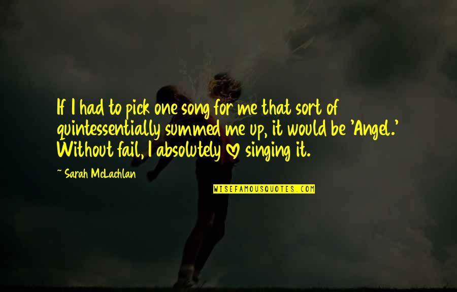 Pick Me Up Quotes By Sarah McLachlan: If I had to pick one song for