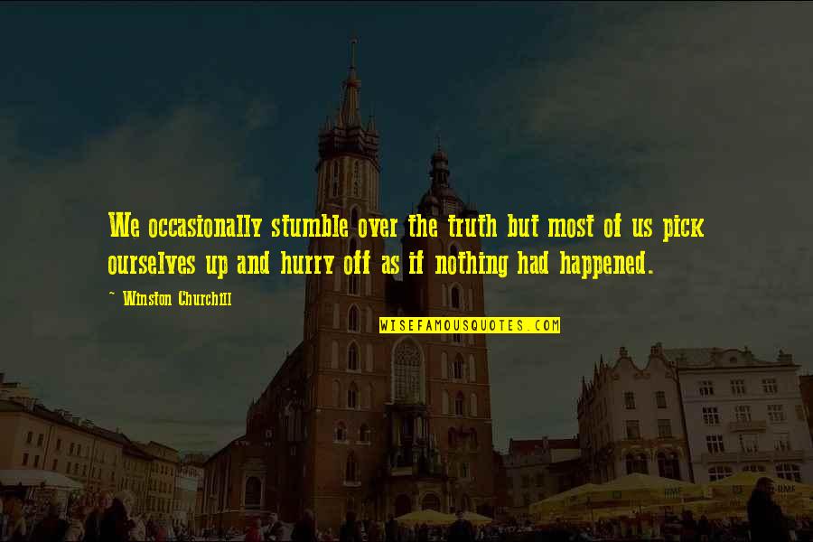 Pick Ourselves Up Quotes By Winston Churchill: We occasionally stumble over the truth but most