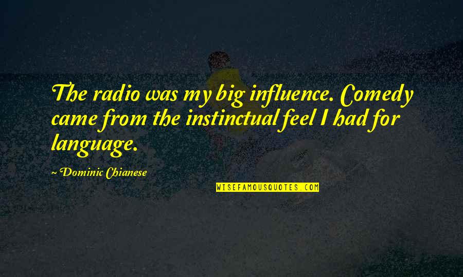 Pick Up Lines For Guys Quotes By Dominic Chianese: The radio was my big influence. Comedy came