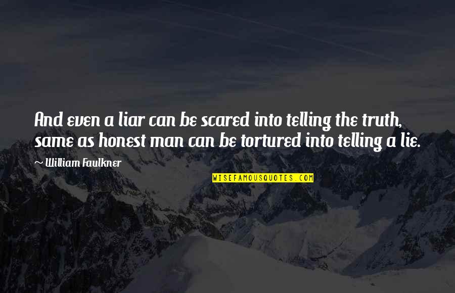 Pick Up Lines Text Quotes By William Faulkner: And even a liar can be scared into
