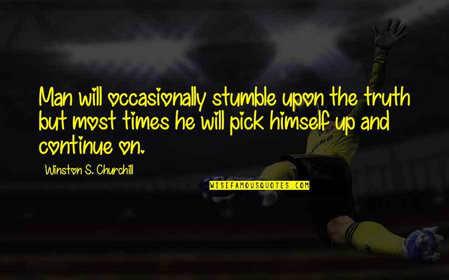 Pick Up Quotes By Winston S. Churchill: Man will occasionally stumble upon the truth but