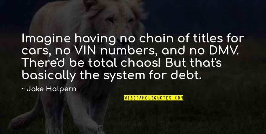 Pick Up Rubbish Quotes By Jake Halpern: Imagine having no chain of titles for cars,