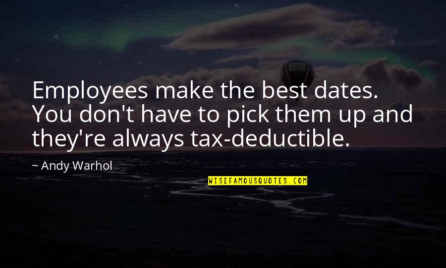 Pick You Up Quotes By Andy Warhol: Employees make the best dates. You don't have
