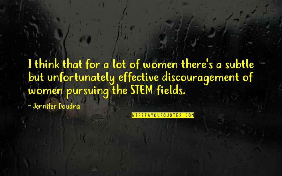 Pick Your Head Up Princess Quotes By Jennifer Doudna: I think that for a lot of women Pick Your Head Up Princess Quotes By Jennifer Doudna: I think that for a lot of women