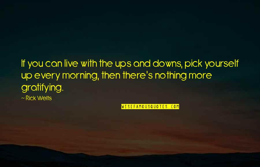 Pick Yourself Up Quotes By Rick Welts: If you can live with the ups and