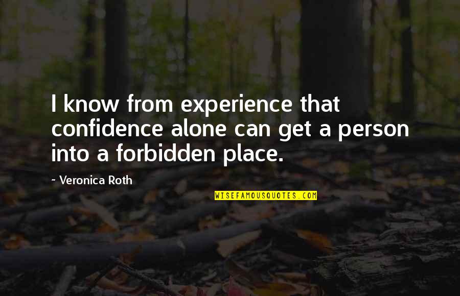 Pickable App Quotes By Veronica Roth: I know from experience that confidence alone can
