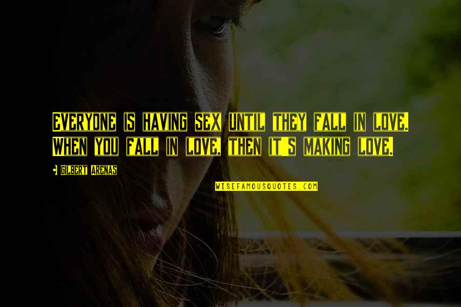 Pickaninny Braids Quotes By Gilbert Arenas: Everyone is having sex until they fall in Pickaninny Braids Quotes By Gilbert Arenas: Everyone is having sex until they fall in