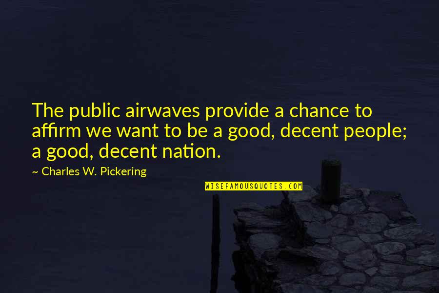 Pickering Quotes By Charles W. Pickering: The public airwaves provide a chance to affirm