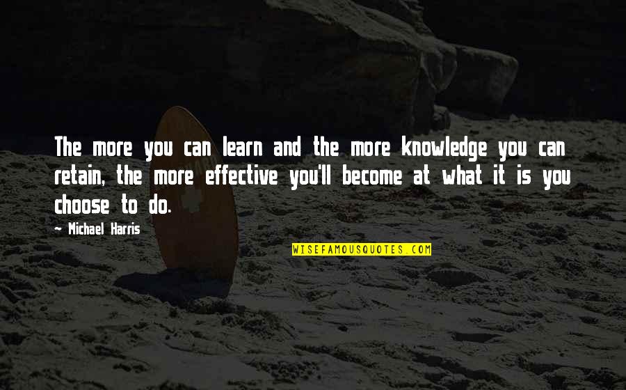 Picket Fence Movie Quotes By Michael Harris: The more you can learn and the more Picket Fence Movie Quotes By Michael Harris: The more you can learn and the more