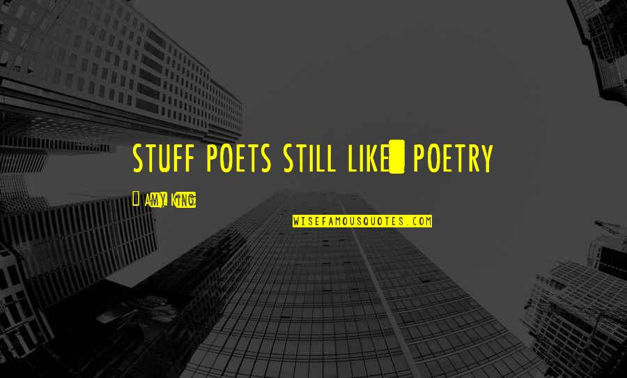 Picketed Campground Quotes By Amy King: STUFF POETS STILL LIKE: POETRY