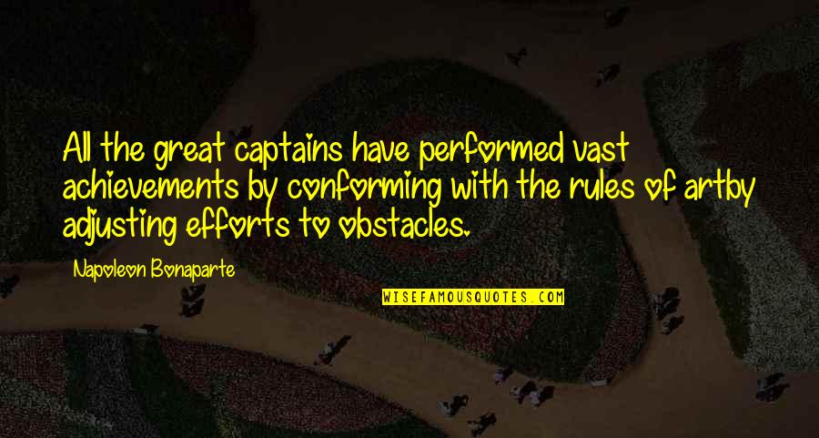 Picketed Quotes By Napoleon Bonaparte: All the great captains have performed vast achievements