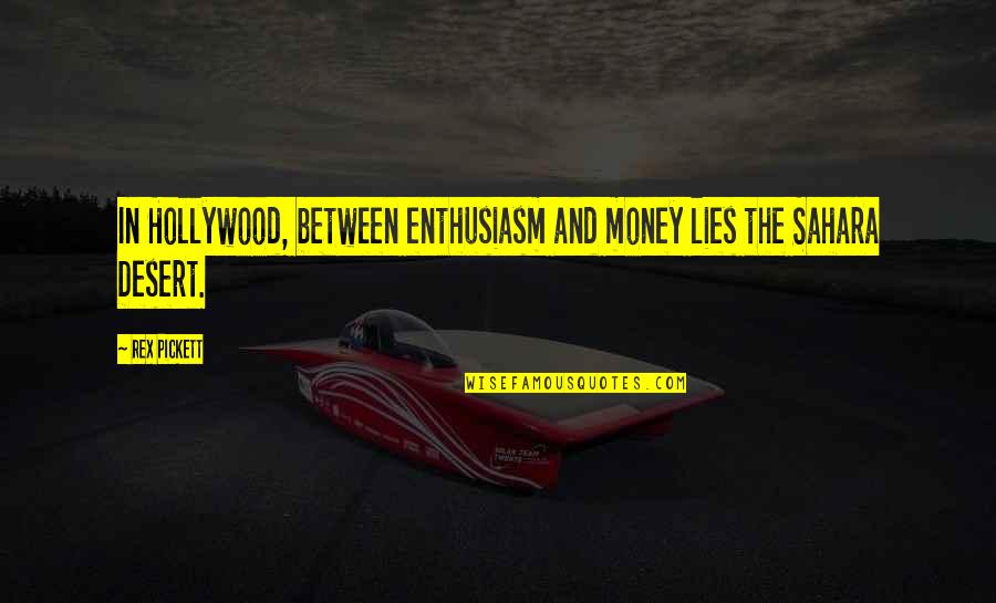 Pickett's Quotes By Rex Pickett: In Hollywood, between enthusiasm and money lies the