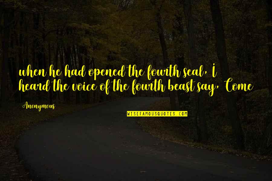 Pickiness Puppies Quotes By Anonymous: when he had opened the fourth seal, I