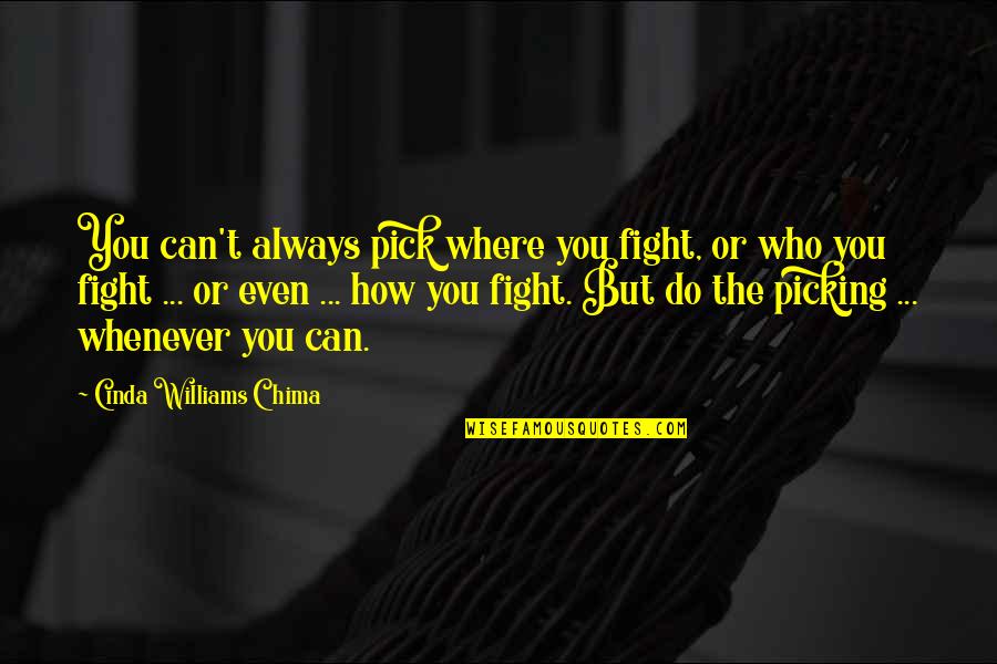 Picking A Fight Quotes By Cinda Williams Chima: You can't always pick where you fight, or Picking A Fight Quotes By Cinda Williams Chima: You can't always pick where you fight, or