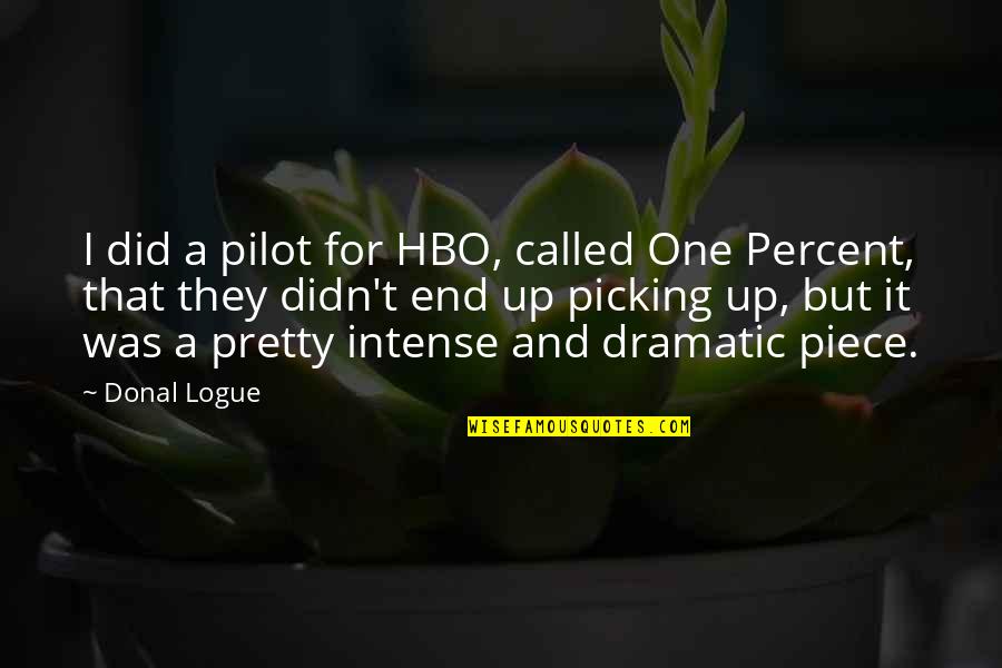 Picking Up Quotes By Donal Logue: I did a pilot for HBO, called One