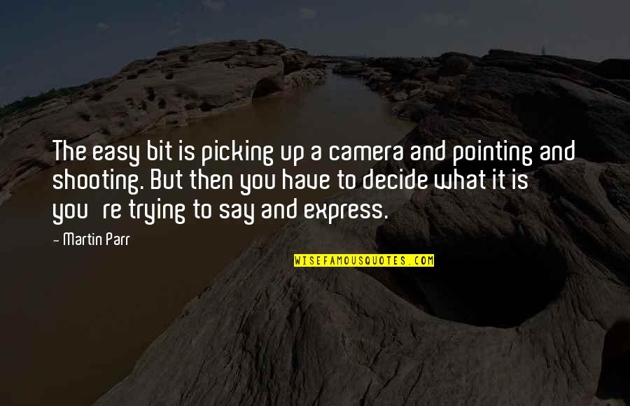 Picking Up Quotes By Martin Parr: The easy bit is picking up a camera