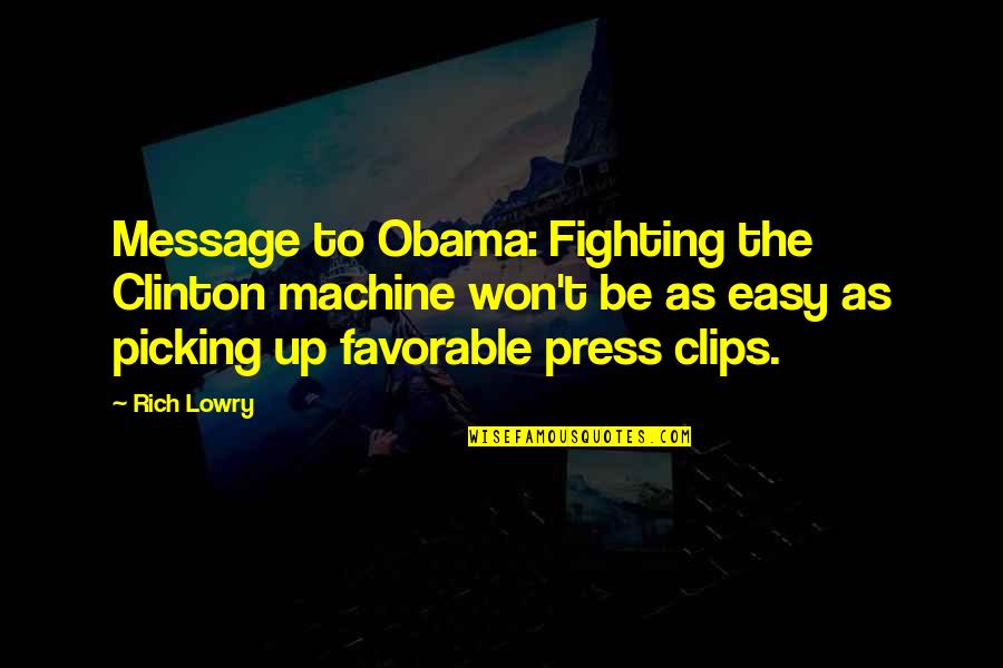 Picking Up Quotes By Rich Lowry: Message to Obama: Fighting the Clinton machine won't