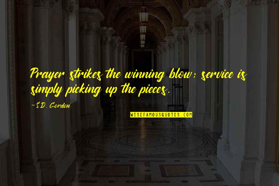 Picking Up Quotes By S.D. Gordon: Prayer strikes the winning blow; service is simply