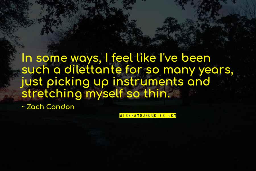 Picking Up Quotes By Zach Condon: In some ways, I feel like I've been