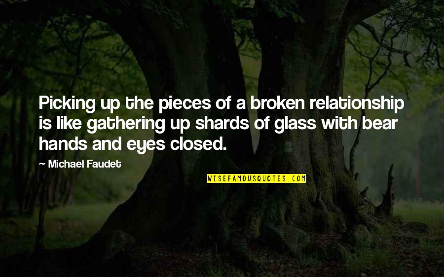 Picking Up The Broken Pieces Quotes By Michael Faudet: Picking up the pieces of a broken relationship